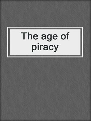 The age of piracy