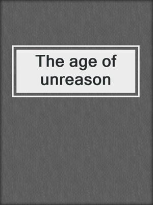 The age of unreason