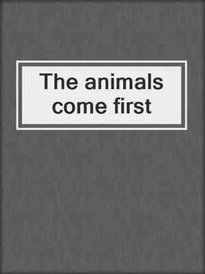 The animals come first