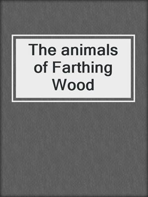 The animals of Farthing Wood