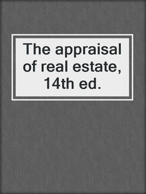The appraisal of real estate, 14th ed.
