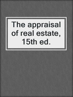 The appraisal of real estate, 15th ed.