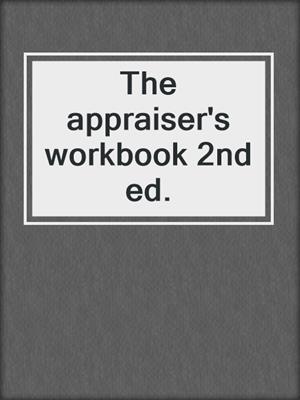 The appraiser's workbook 2nd ed.