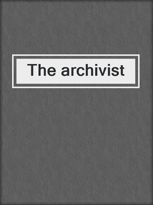 The archivist
