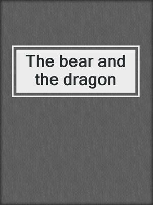 The bear and the dragon