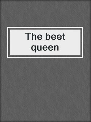 The beet queen
