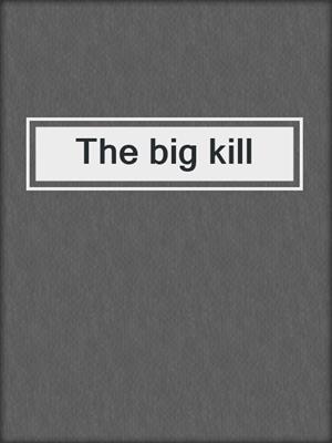 The big kill