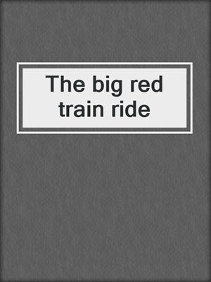 The big red train ride