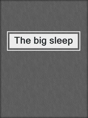 The big sleep