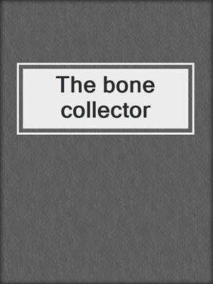 The bone collector