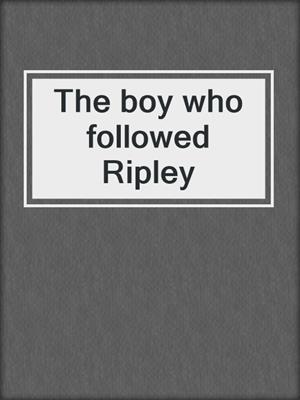 The boy who followed Ripley