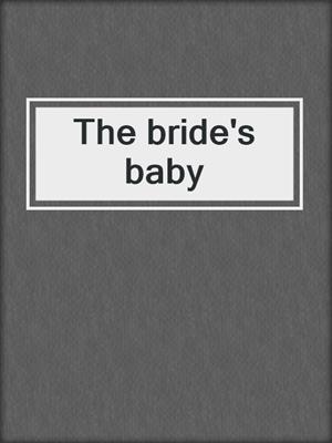 The bride's baby