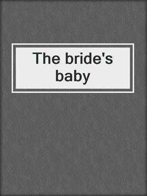 The bride's baby
