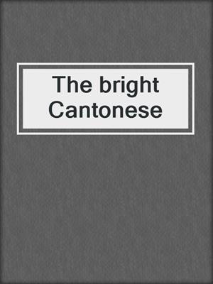The bright Cantonese