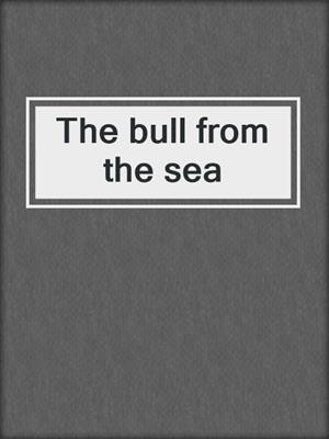 The bull from the sea