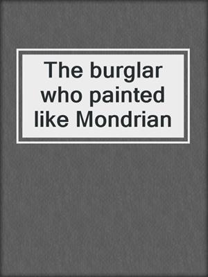 The burglar who painted like Mondrian