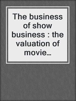The business of show business : the valuation of movie theaters