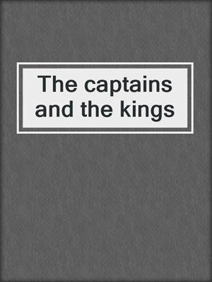 The captains and the kings