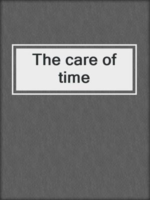 The care of time