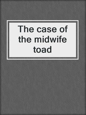The case of the midwife toad