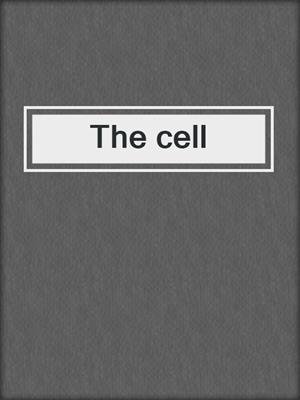 The cell