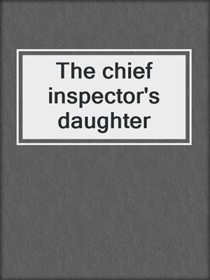 The chief inspector's daughter