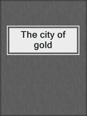 The city of gold