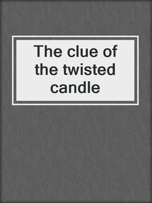 The clue of the twisted candle