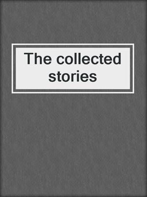 The collected stories
