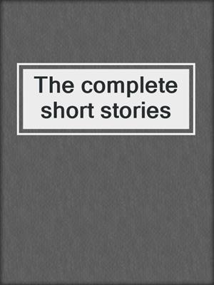 The complete short stories