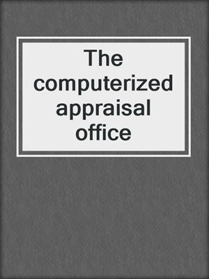 The computerized appraisal office
