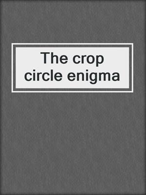 The crop circle enigma