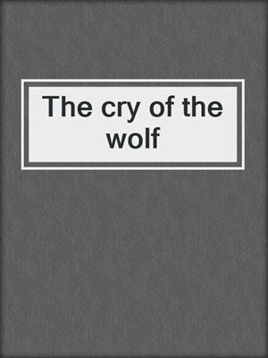 The cry of the wolf