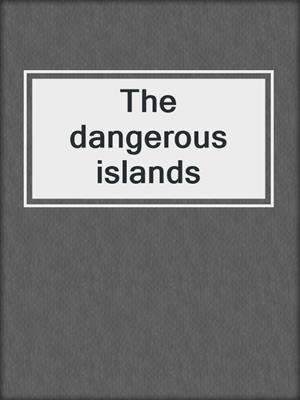 The dangerous islands