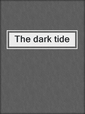 The dark tide