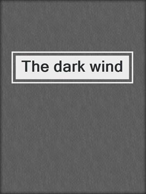 The dark wind