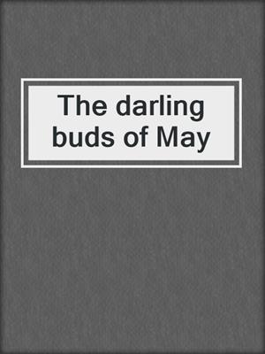 The darling buds of May