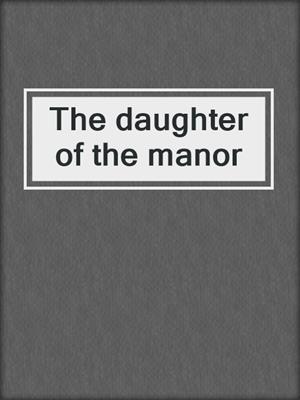 The daughter of the manor