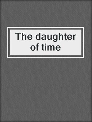 The daughter of time