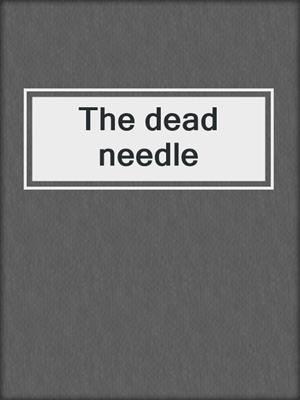 The dead needle