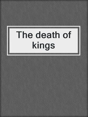 The death of kings