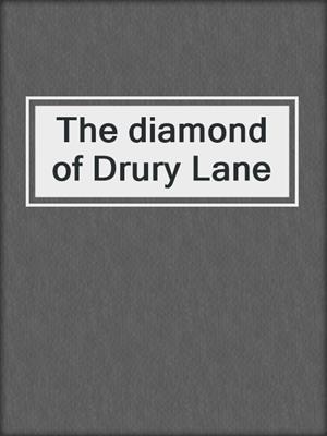 The diamond of Drury Lane