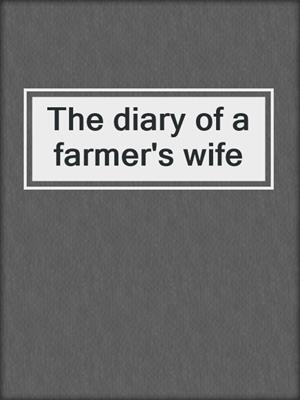 The diary of a farmer's wife