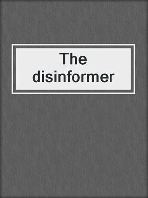 The disinformer