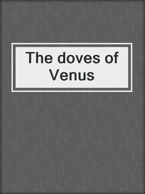 The doves of Venus