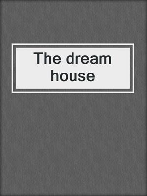 The dream house