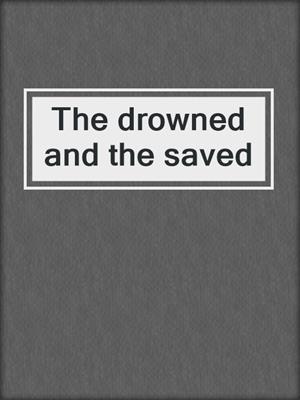 The drowned and the saved