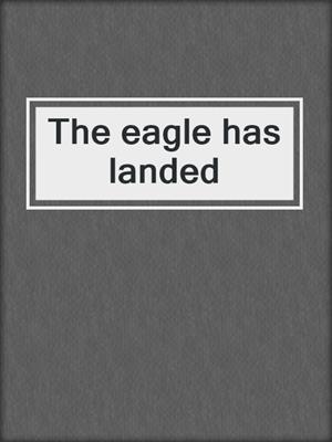 The eagle has landed