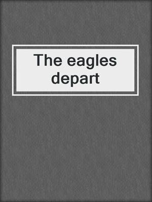 The eagles depart