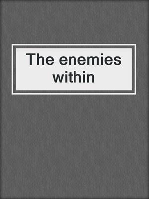 The enemies within